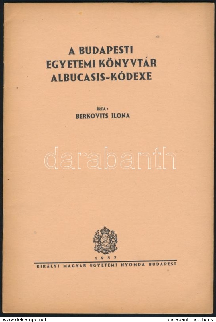 Berkovits Ilona: A Budapesti Egyetemi Könyvtár Albucasis-Kódexe. Bp., 1938, Kir. Magyar Egyetemi Nyomda. Kiadói Papírköt - Unclassified