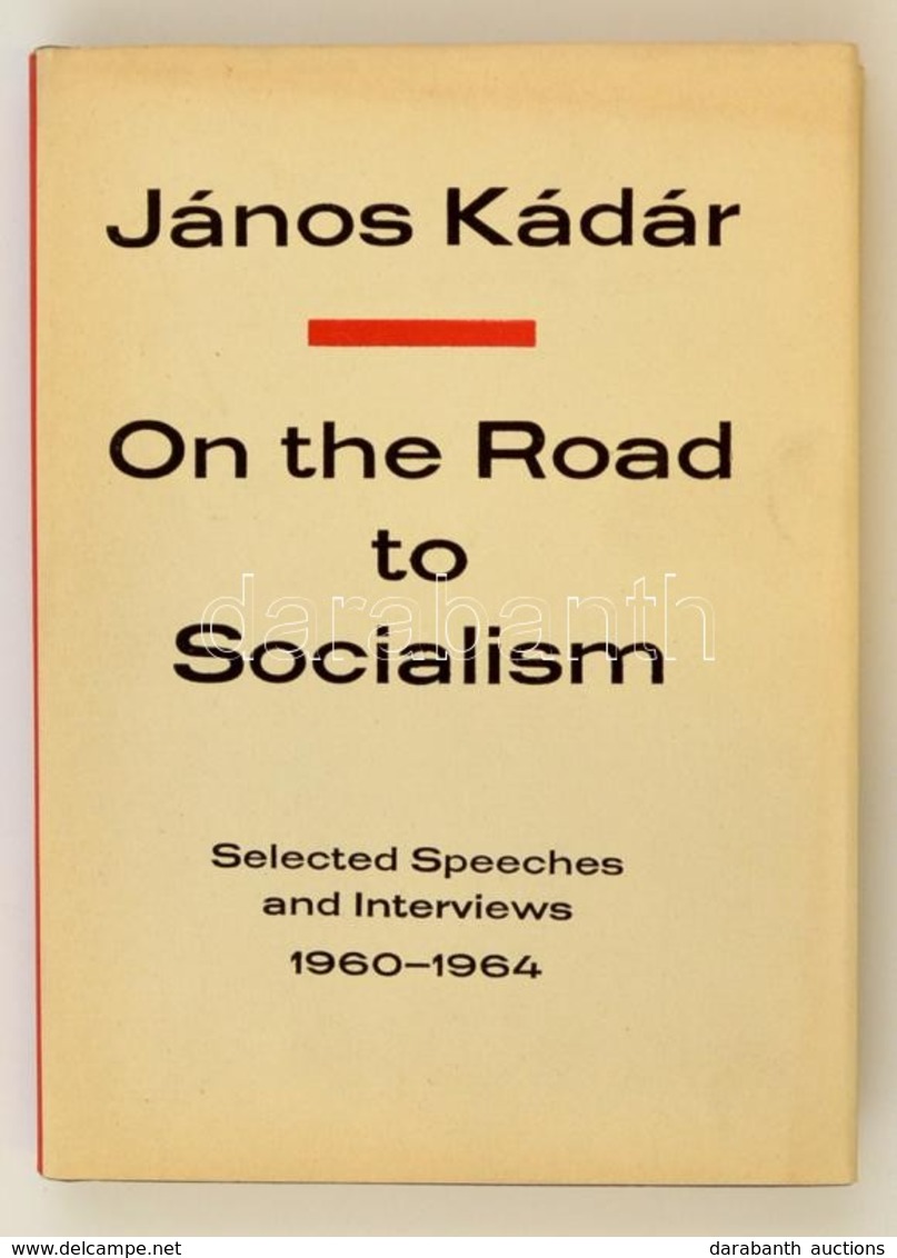 Kádár, János: On The Road To Socialism. Selected Speeches And Interviews 1960-1964. Bp., 1965, Corvina. Kiadói Egészvász - Unclassified