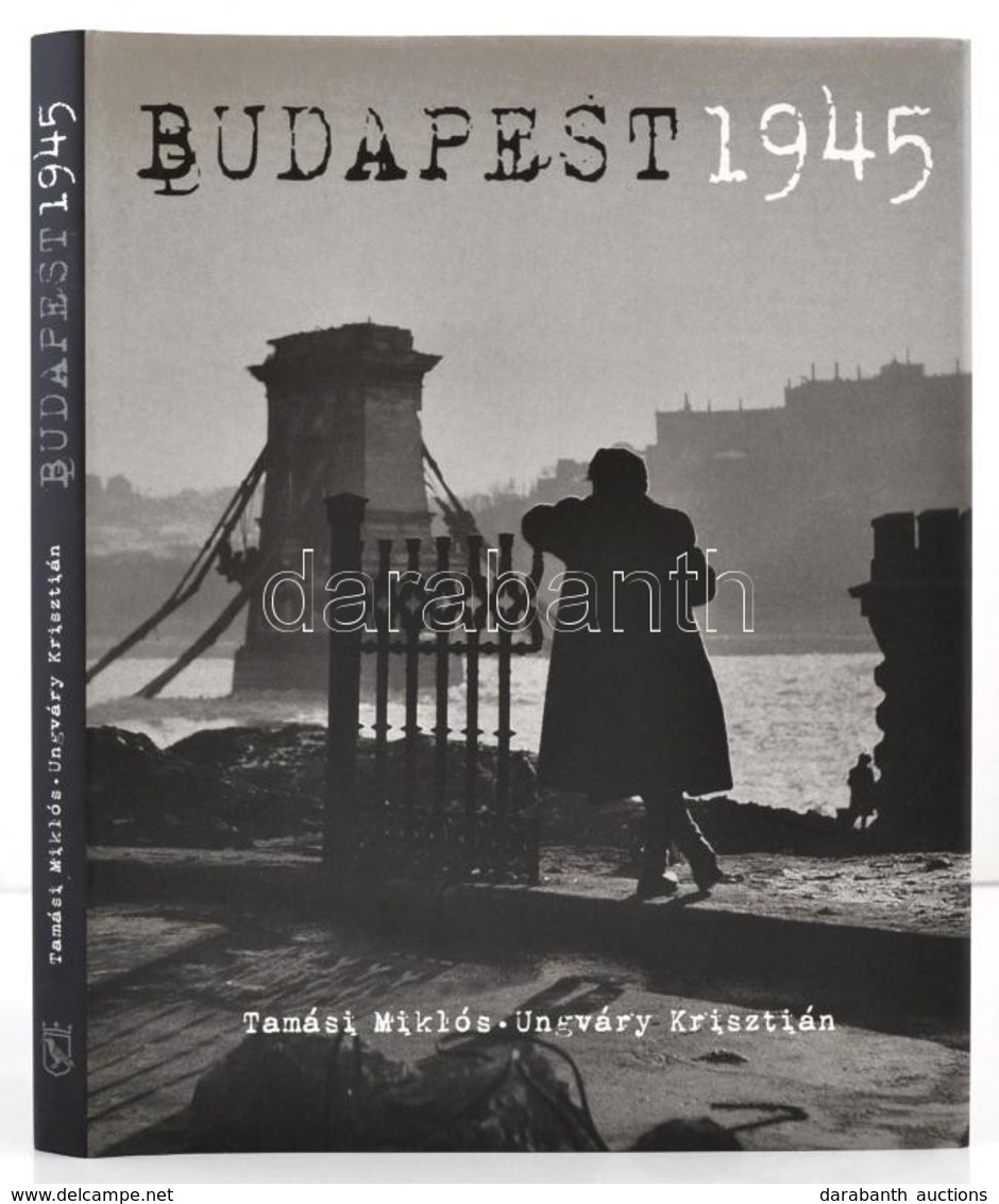 Tamási Miklós-Ungváry Krisztián: Budapest 1945. Bp.,2006, Corvina. Gazdag Képanyaggal. Kiadói Kartonált Papírkötés, Kiad - Unclassified