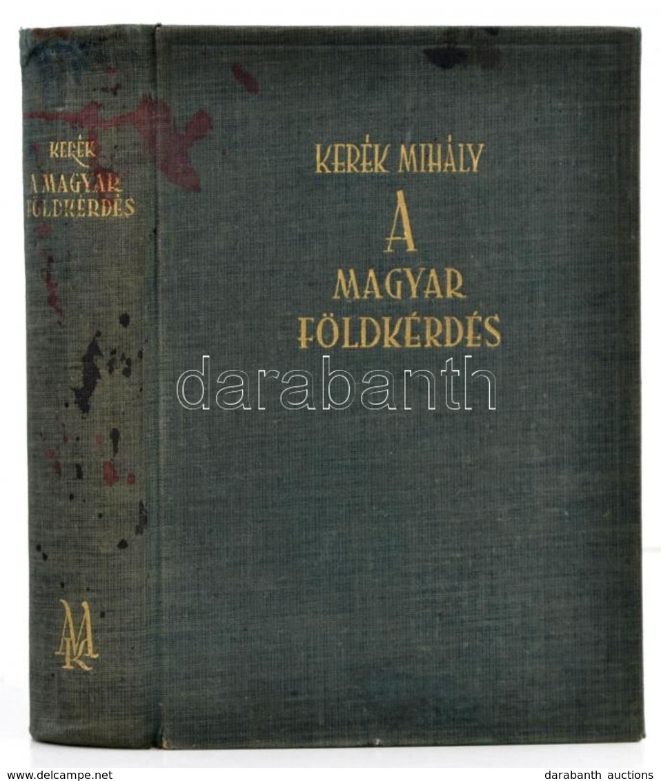 Kerék Mihály: A Magyar Földkérdés. Bp., 1939, Mefhosz Könyvkiadó. Kiadói Egészvászon Kötés, Foltos Gerinccel, Egyébként  - Unclassified