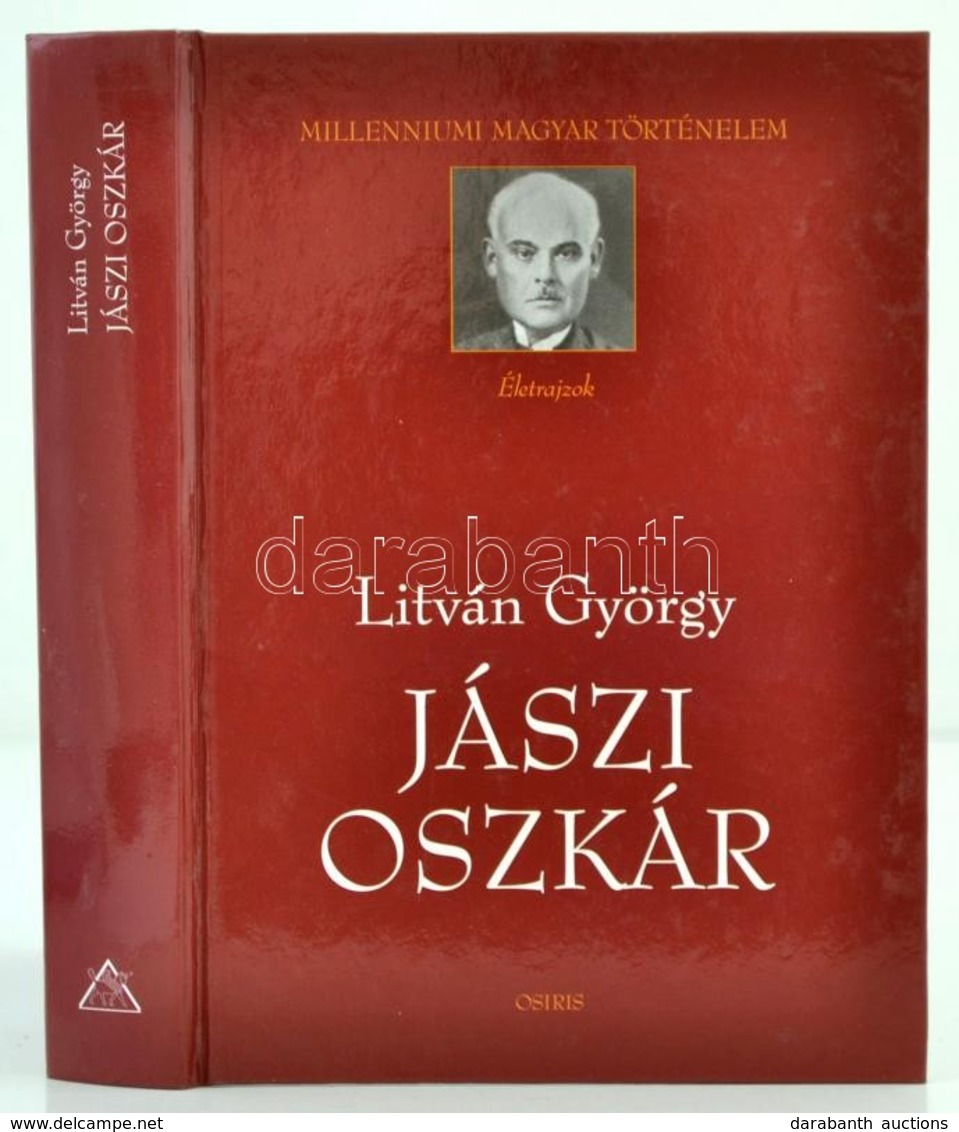 Litván György: Jászi Oszkár. Milleniumi Magyar Történelem. Bp.,2003, Osiris. Kiadói Kartonált Papírkötés. - Unclassified