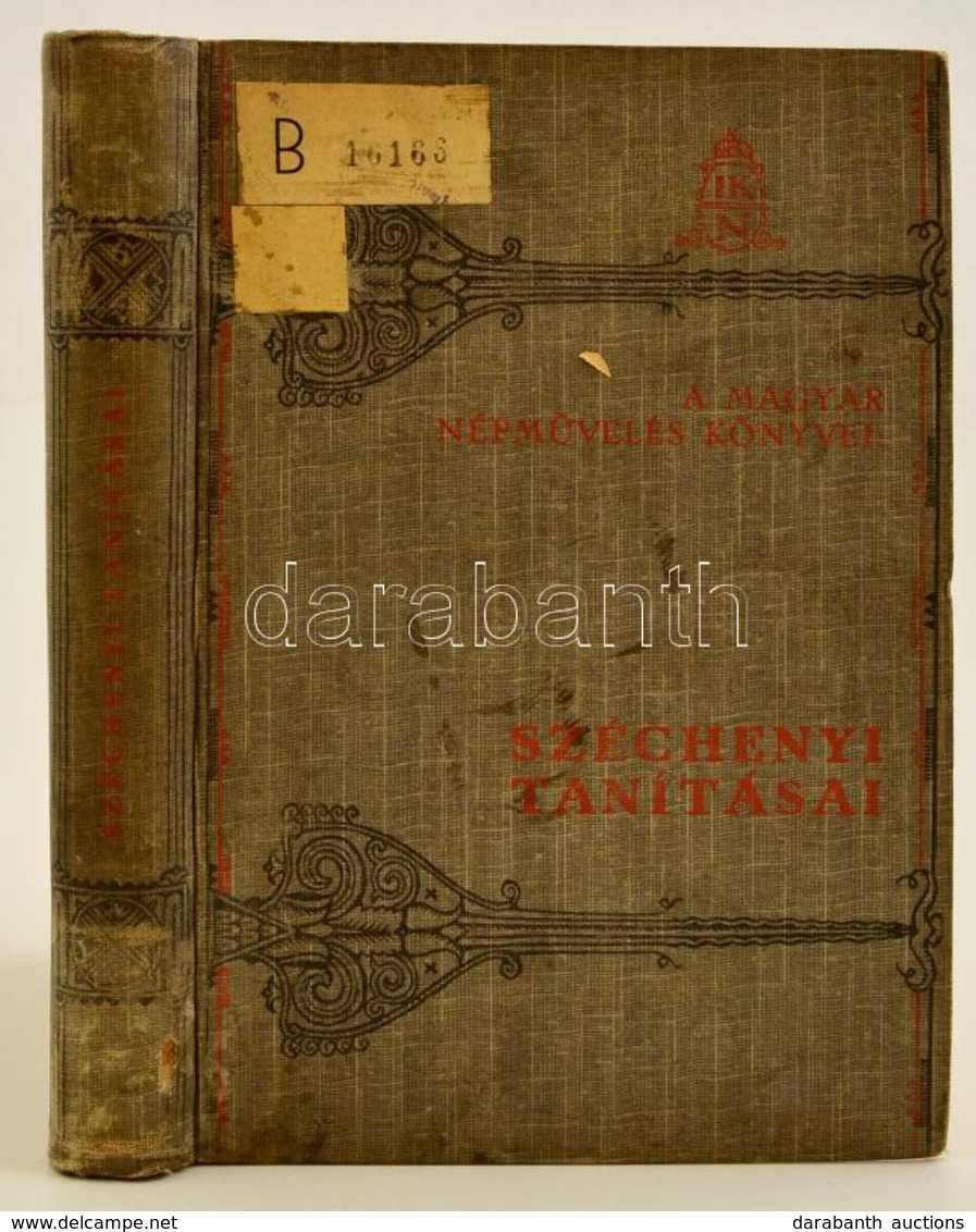 Széchenyi Tanításai. Összeállította Fekete József, Váradi József. Bp., 1926, Kir. Magy. Egyetemi Ny. 325 P, Illusztrált  - Unclassified