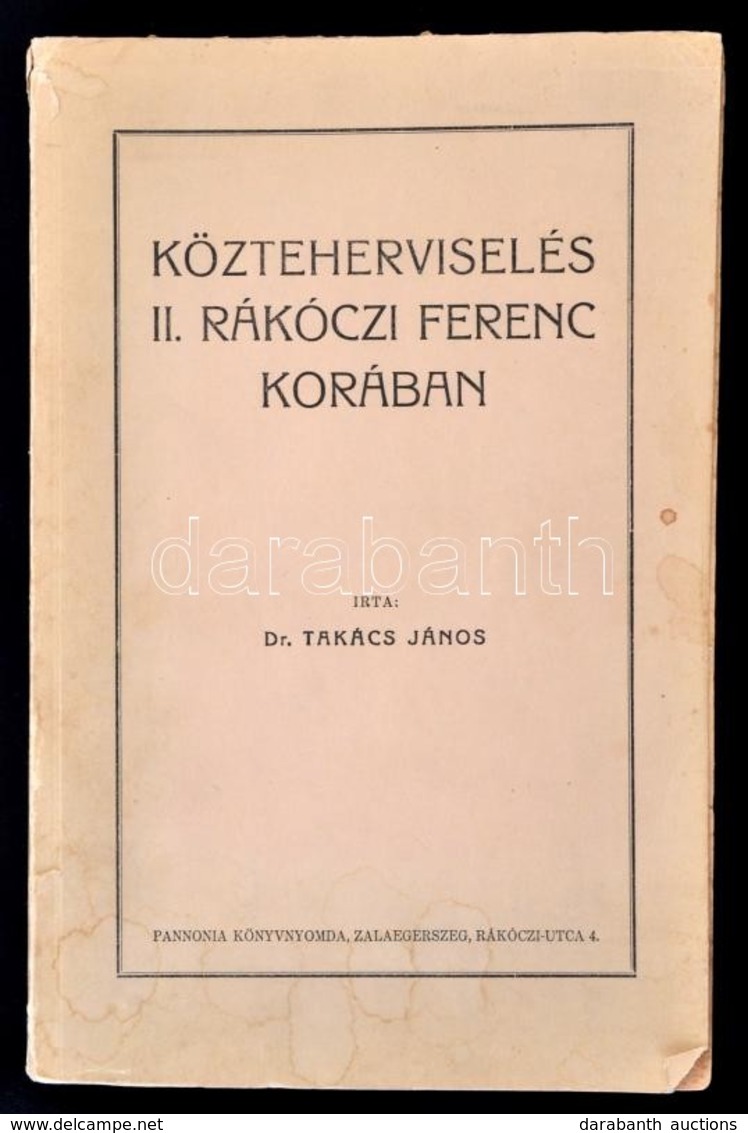 Dr. Takács János: Közteherviselés II. Rákóczi Ferenc Korában. Zalaegerszeg, 1941, Pannonia Könyvnyomda. Kiadói Papírköté - Ohne Zuordnung