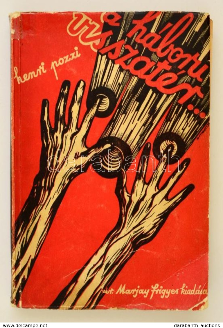 Pozzi, Henri: A Háború Visszatér... Bp., 1935. Dr. Marjay Frigyes. Kartonált Papírkötésben - Ohne Zuordnung