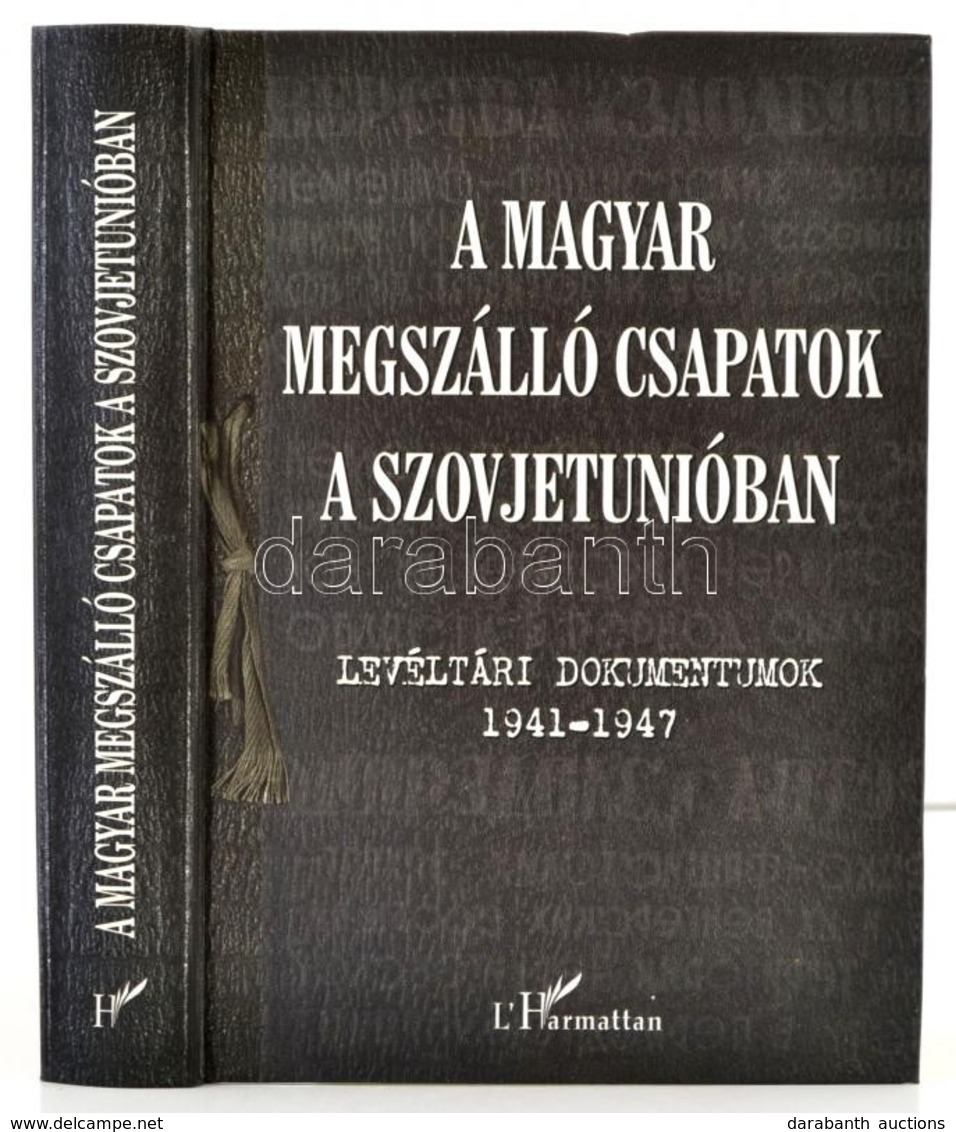 A Magyar Megszálló Csapatok A Szovjetunióban. Levéltári Dokumentumok.(1941-1947). Szerk.: Krausz Tamás. Fordította: Csal - Non Classificati