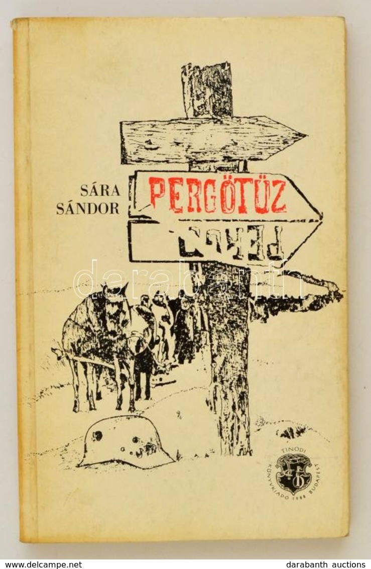 Sára Sándor: Pergőtűz - A 2. Magyar Hadsereg Pusztulása A Donnál. Első Kiadás!  Bp., 1988. Tinódi - Unclassified