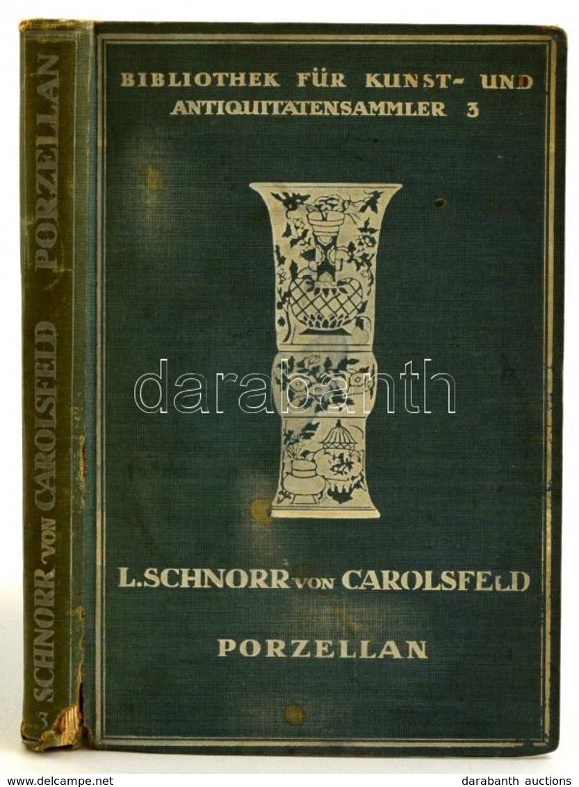 Ludwig Schnorr Von Carolsfeld: Porzellan Der Europäischen Fabriken Des 18. Jahrhunderts. Bibliothek Für Kunst- Und Antiq - Non Classificati