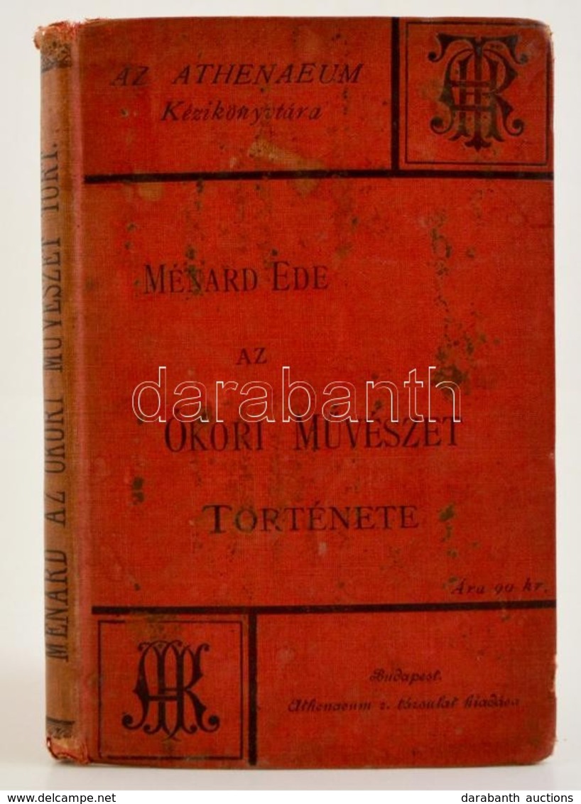 Ménard Ede [René Ménard]: Az ókori Művészet Története. Athenaeum Kézikönyvtára. Bp., 1892, Athenaeum. Második Kiadás. Ki - Unclassified