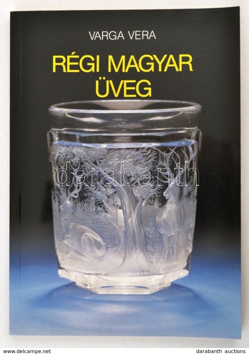 Varga Vera: Régi Magyar üveg. Bp.,1989, Képzőművészeti Kiadó. Kiadói Papírkötés. - Sin Clasificación
