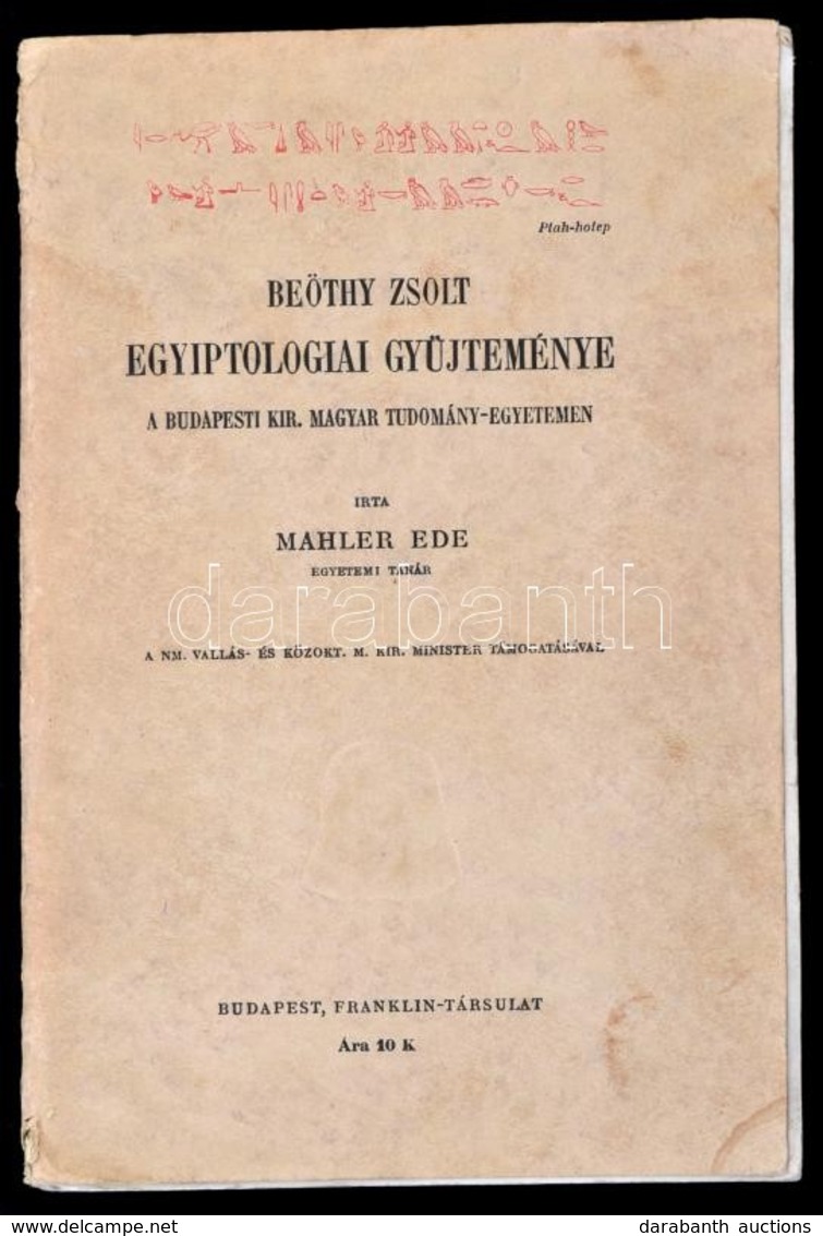 Mahler Ede: Beöthy Zsolt Egyiptológiai Gyűjteménye A Budapesti Királyi Magyar Tudományegyetemen. Bp., 1913, Franklin. Ko - Sin Clasificación