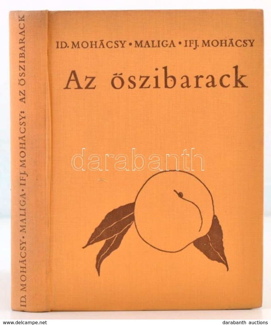 Id. Mohácsy Mátyás, Maliga Pál, Ifj. Mohácsy Mátyás: Az őszibarack. Bp., 1967, Mezőgazdasági Kiadó. Harmadik, átdolgozot - Unclassified