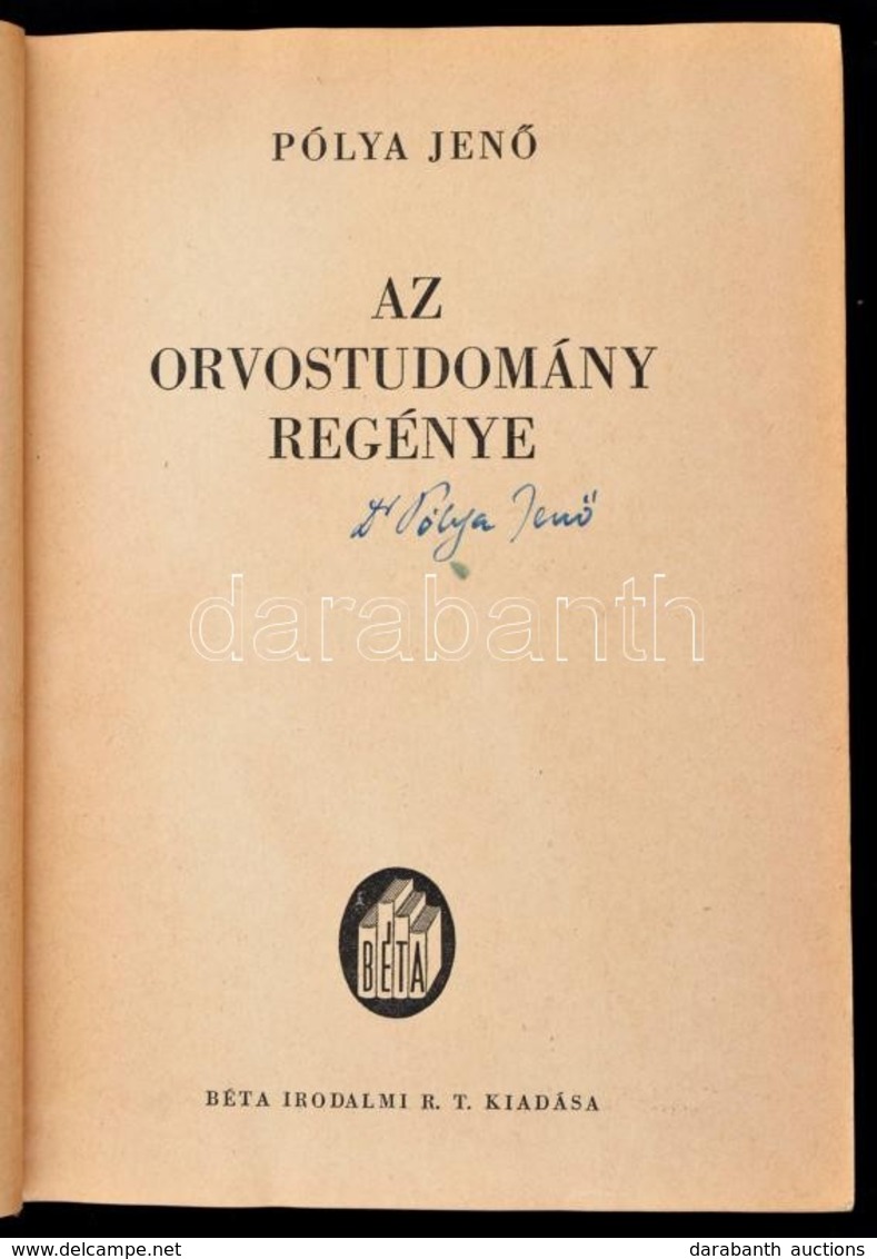 Pólya Jenő: Az Orvostudomány Regénye. Bp., é. N., Béta Irodalmi Rt. A Szerző Dedikációjával. Laza, Kopott Vászonkötésben - Unclassified