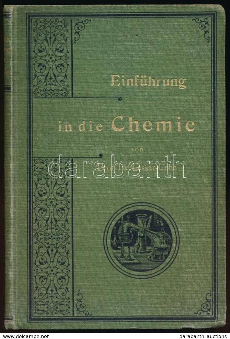 Prof. Dr. Lassar-Cohn: Einführung In Die Chemie In Leichtfasslicher Form. Bp., 1903, Leopold Voss. Második Kiadás. Kiadó - Non Classés