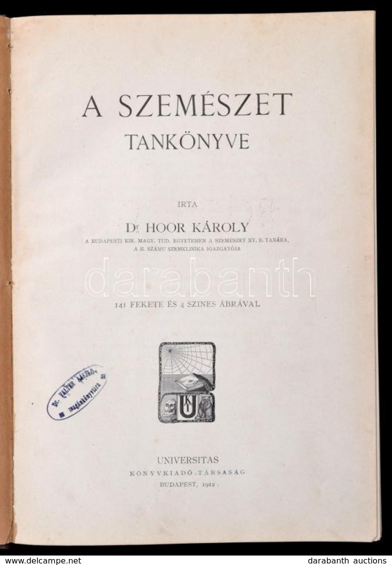 Dr. Hoor Károly: A Szemészet Tankönyve. Bp., 1912, Universitas Könyvkiadó Társaság. Átkötött Kopottas Félvászon-kötés, C - Sin Clasificación