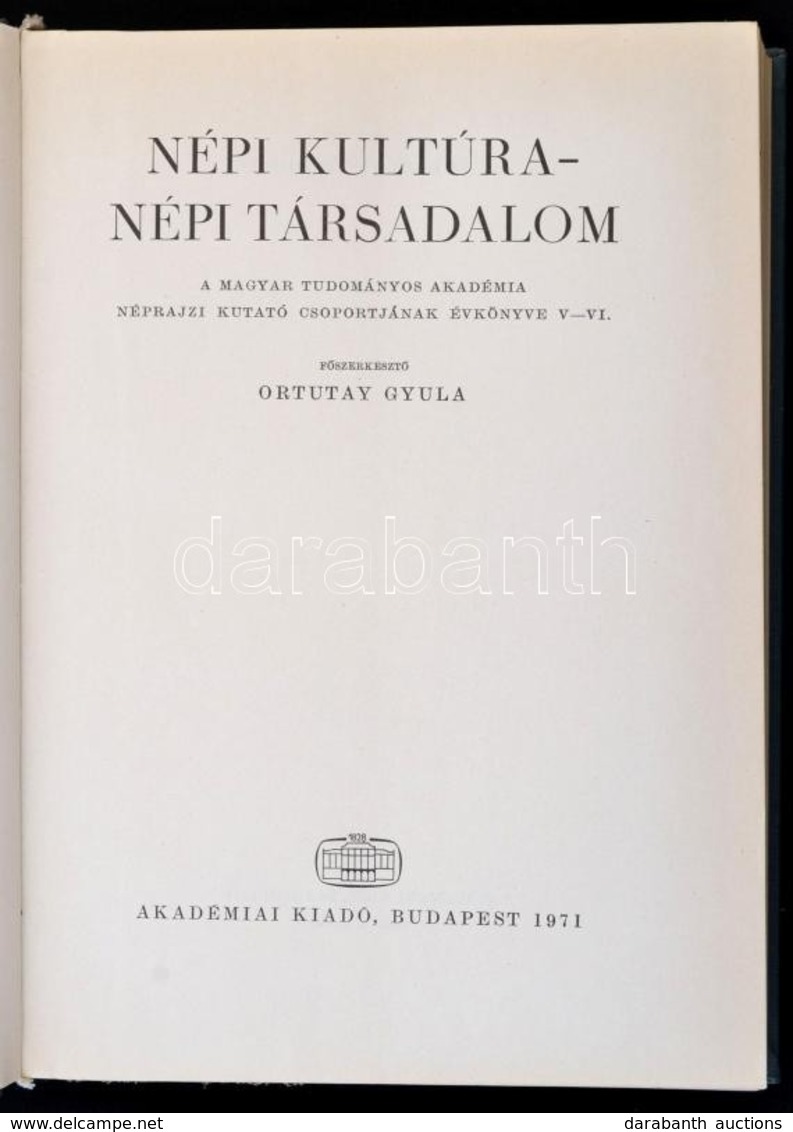 Népi Kultúra - Népi Társadalom. MTA Néprajzi Kutató Csoportjának évkönyve V-VI. Kötet. Szerk.: Ortutay Gyula. Bp., 1971, - Ohne Zuordnung