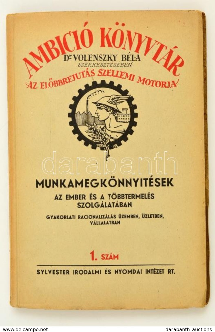 Dr. Volenszky Béla (szerk.): Munkamegkönnyítések. Az Ember és A Többtermelés Szolgálatában. Gyakorlati Racionalizálás üz - Sin Clasificación