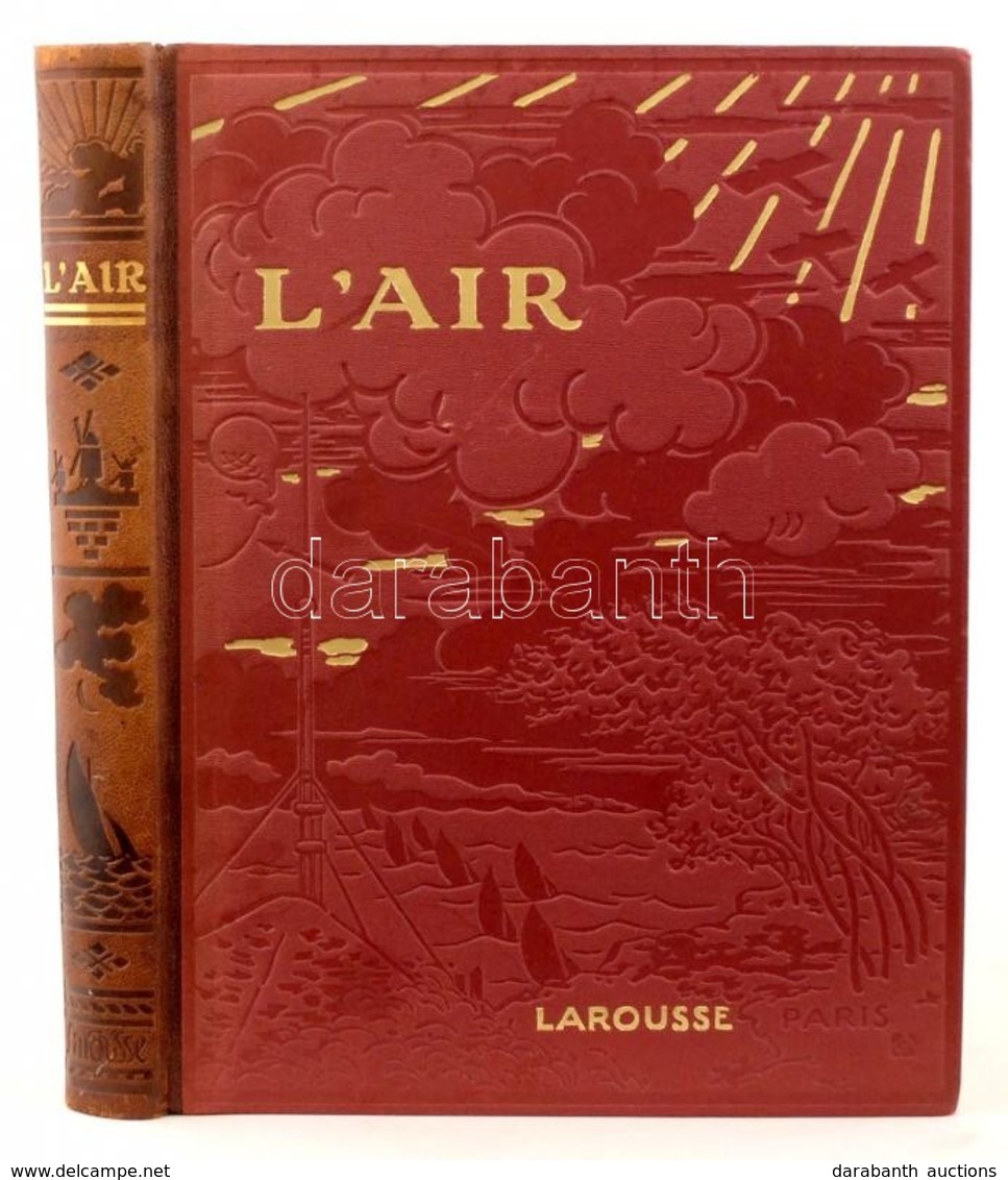Berget, Alphonse: Une Nouvelle Conquete De L'homme: L'air. Párizs, 1927, Libraire Larousse. Érdekes Repüléstörténeti Ism - Non Classificati