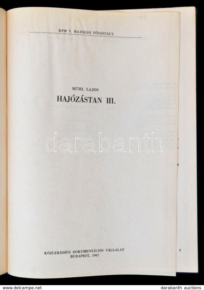 Rühl Lajos: Hajózástan III. Kötet. Bp.,1967, Közlekedési Dokumentációs Vállalat. Kiadói Egészvászon-kötés, Kopottas Borí - Unclassified