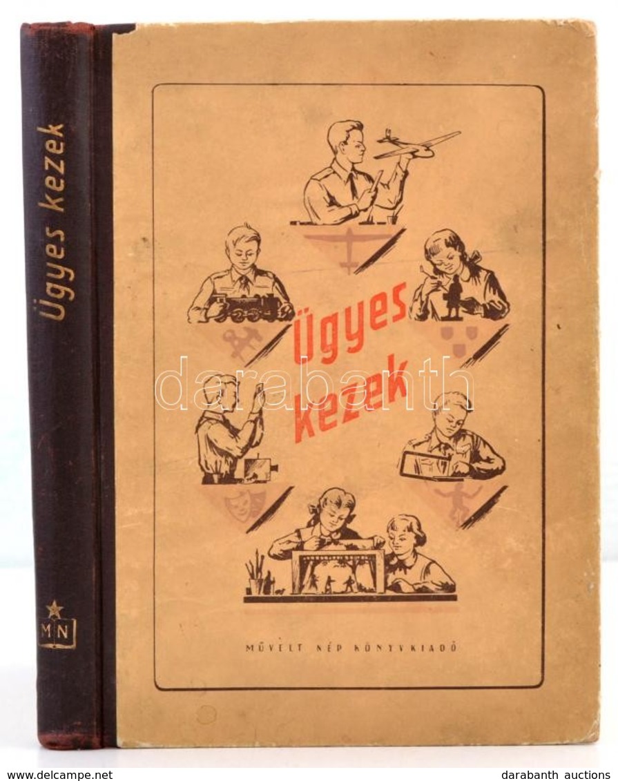 Ügyes Kezek. Bp., 1956, Művelt Nép. Második Kiadás. 
Kiadói Kopottas Félvászon-kötés, Hiányzó Címlappal. - Sin Clasificación