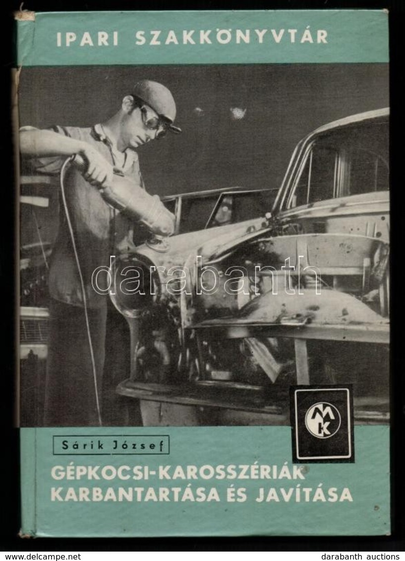 Sárik József: Gépkocsi Karosszériák Karbantartása és Javítása. Bp., 1964, Műszaki. 2., átdolgozott és Bővített Kiadás. K - Sin Clasificación