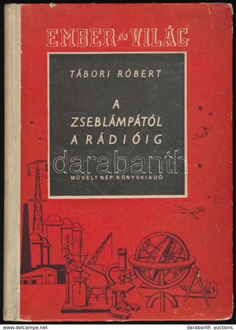 Tábori Róbert: A Zseblámpától A Rádióig. Bp., 1954, Művelt Nép Könyvkiadó. Második Kiadás. Kiadói Kopottas Félvászon-köt - Unclassified