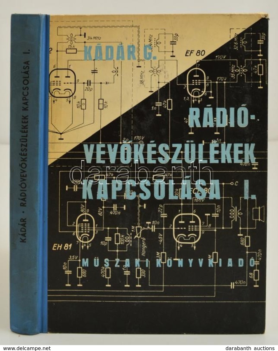 Kádár G.: Rádióvevőkészülékek  Kapcsolásai. Bp., 1966. Műszaki - Non Classificati