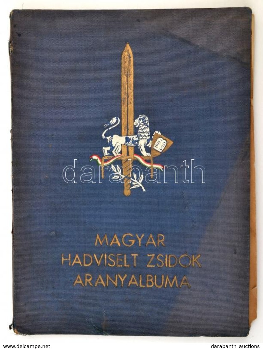 A Magyar Hadviselt Zsidók Aranyalbuma. Az 1914-1918-as Világháború Emlékére. Szerk. Hegedüs Márton. Bp., 1941, Hungária  - Non Classés