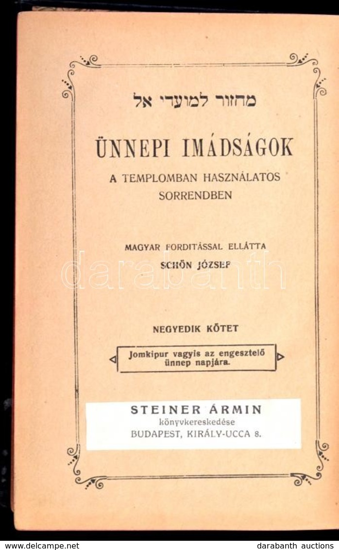 Ünnepi Imádságok A Templomban Használatos Sorrendben. IV. Kötet. Jomkipur Vagyis Az Engesztelő ünnep Napjára. Bp., é.n., - Unclassified