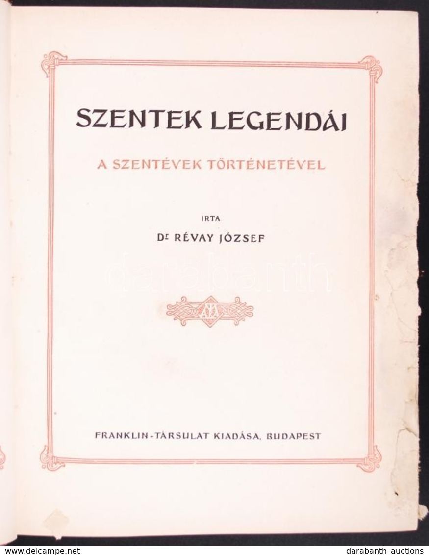 Dr. Révay József: Szentek Legendái A Szentévek Történetével. 17 Színes Műmelléklettel, Bp. 1933. Franklin-Társulat Kiadá - Unclassified