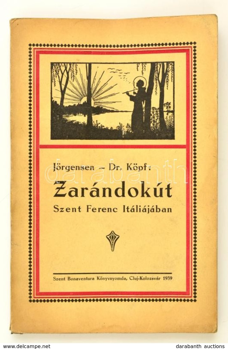 (Jen Johannes) Jörgensen, Dr. Köpf Károly: Zarándokút Szent Ferenc Itáliájában. Cluj-Kolozsvár, 1939, Szent Bonaventura  - Unclassified
