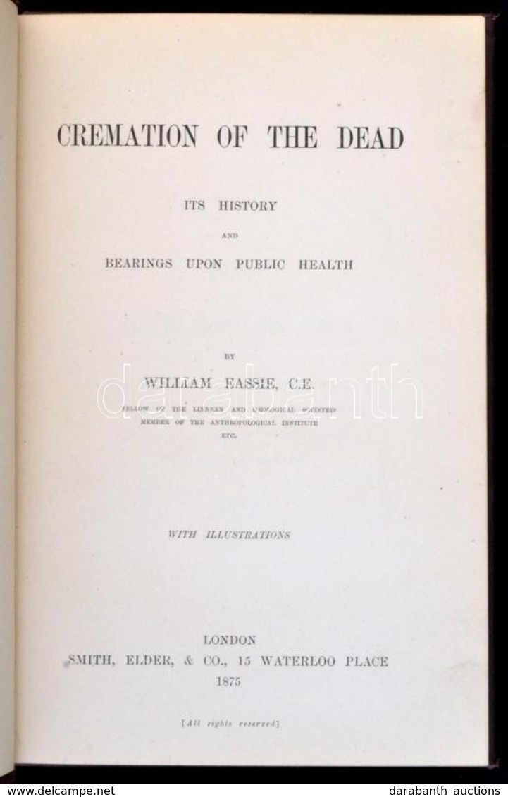 William Eassie: Cremation Of The Dead. London, 1875. Smith, Elder. 132p. + 6 T. Egészvászon Kötésben, Jó állapotban Ritk - Ohne Zuordnung