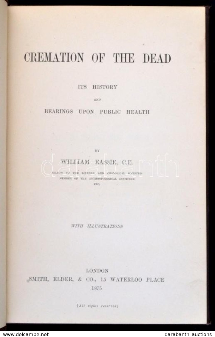 William Eassie: Cremation Of The Dead. London, 1875. Smith, Elder. 132p. + 6 T. Egészvászon Kötésben, Jó állapotban Ritk - Non Classificati