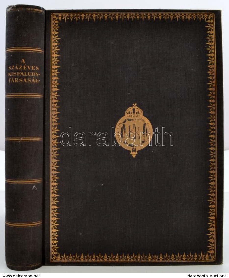 A Százéves Kisfaludy Társaság (1836-1936). Szerk.: Kéky Lajos. Bp., 1936, Franklin. Kicsit Kopott, Aranyozott Vászonköté - Unclassified