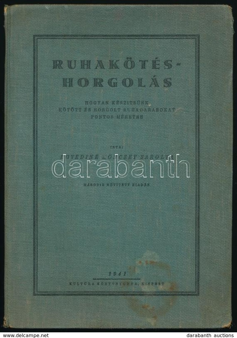 Egyediné Könczey Sarolta: Ruhakötés-horgolás. Hogyan Készítsünk Kötött és Horgolt Ruhadarabokat Pontos Méretre. Kispest, - Non Classificati