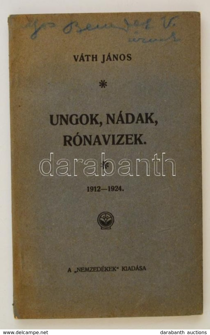 Váth János: Ungok, Nádak, Rónavizek 1912-1924. H. N., é. N., Nemzedékek. A Szerző Dedikációjával. Tűzött Papírkötésben,  - Unclassified