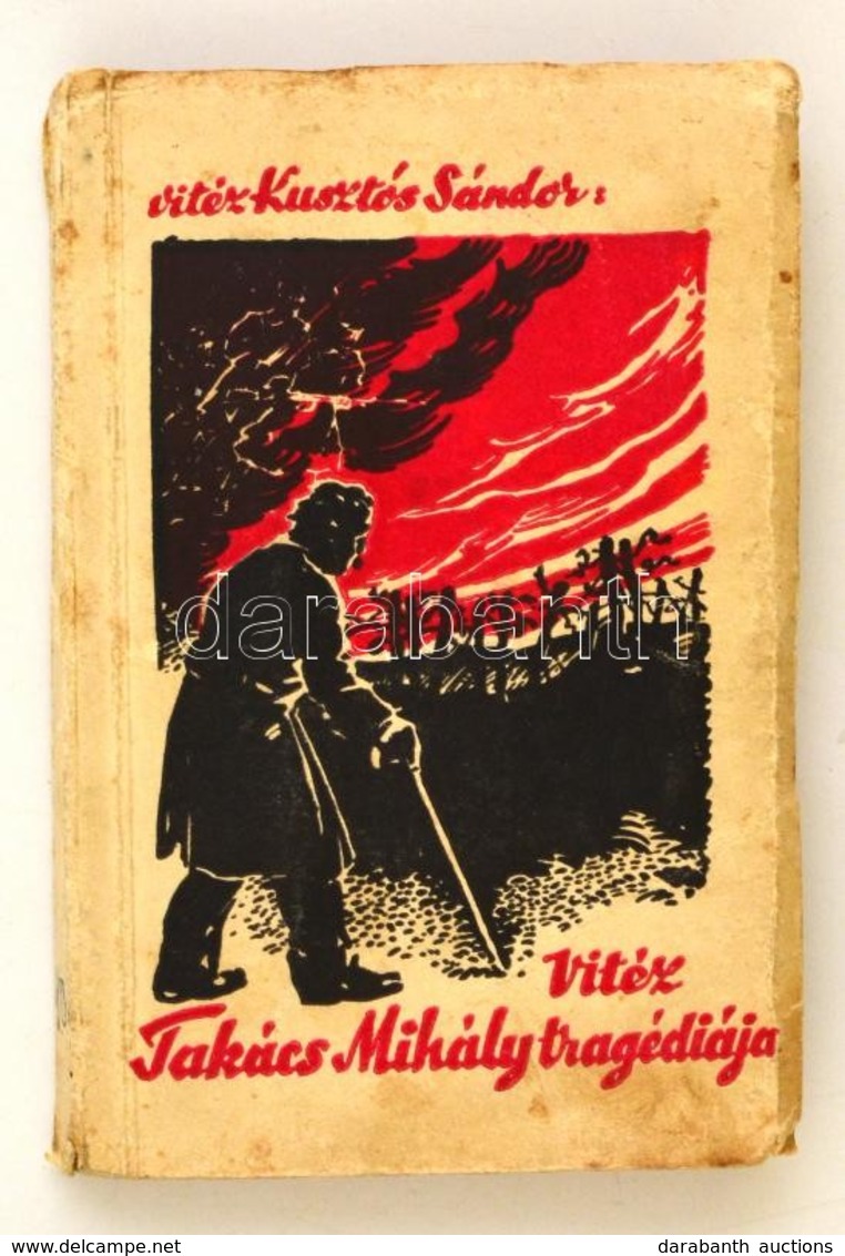 Kusztos Sándor: Vitéz Takács Mihály Szomorú életének és Hősi Tetteinek Története. Ambrózfalva, 1938, Vitéz Takács Mihály - Unclassified