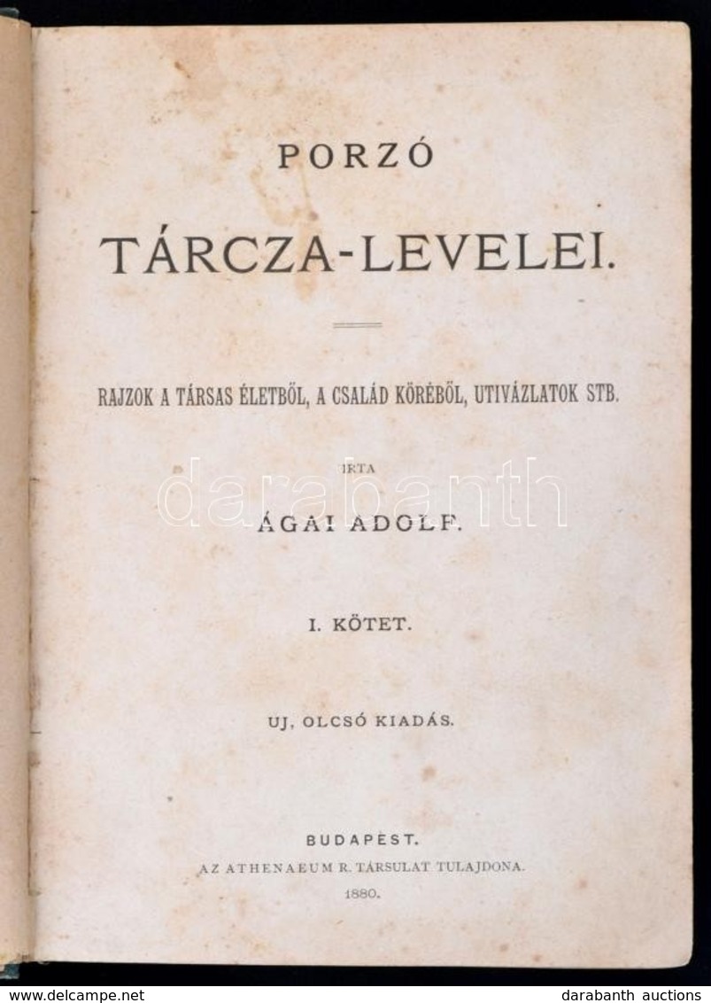 Ágai Adolf: Porzó Tárcza-levelei I. Kötet. Rajzok A Társas életből, A Család Köréből, Utivázlatok Stb. Bp., 1880, Athena - Unclassified