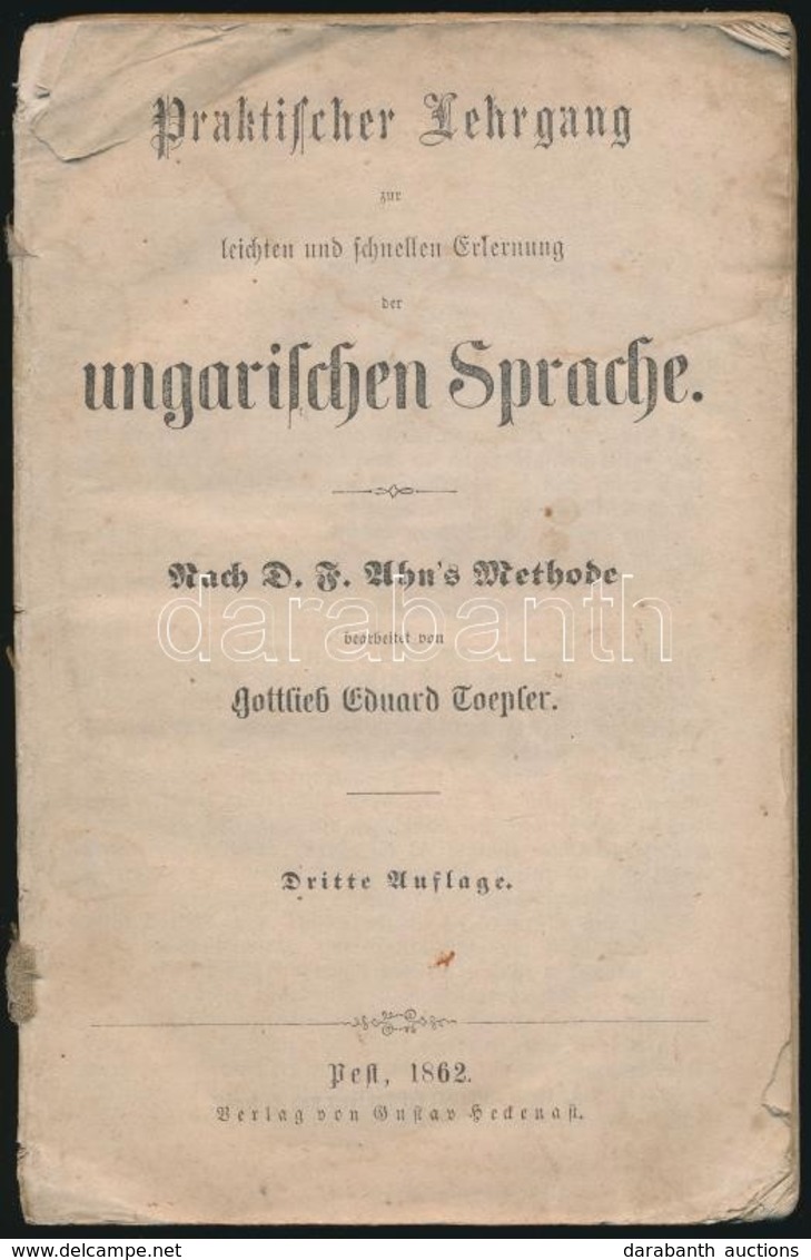 Gottlieb Eduard Toepler: Praktischer Lehergang Zur Leichten Und Schellen Erlernung Der Ungarischen Sprache. Pest, 1862,  - Unclassified