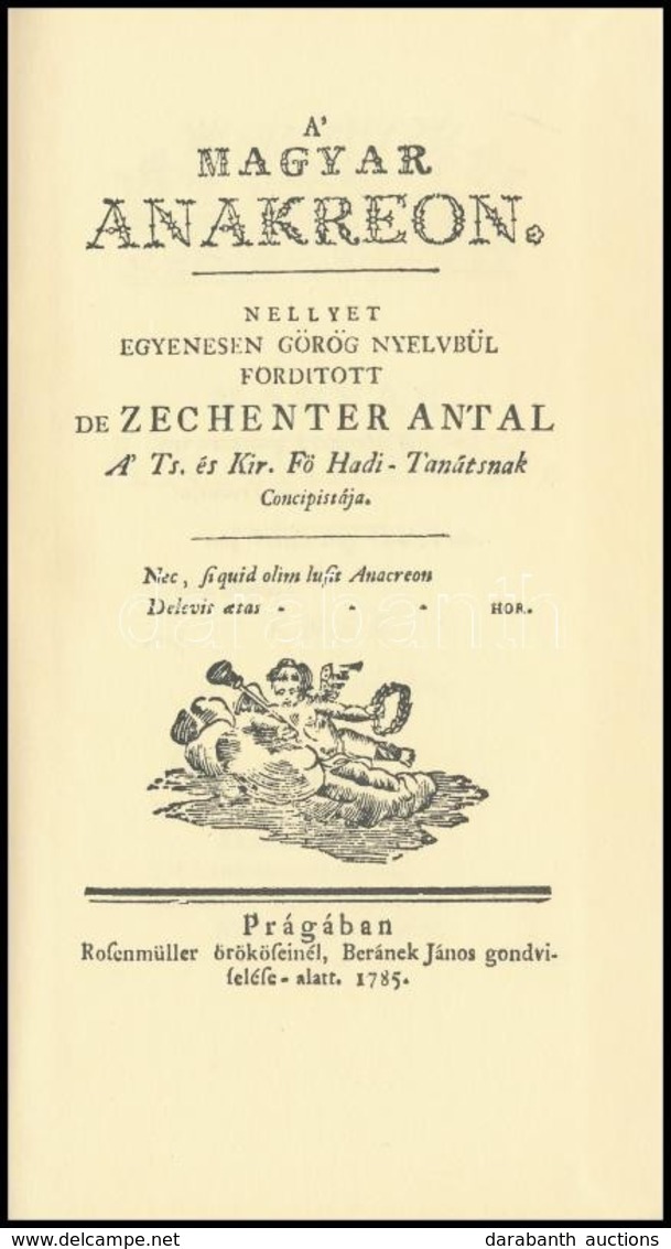 Zechenter Antal: A' Magyar Anakreon. 1785-ben, Prágában Rofenmüller örököseinél, Beránek János Gondviselése Alatt Megjel - Unclassified