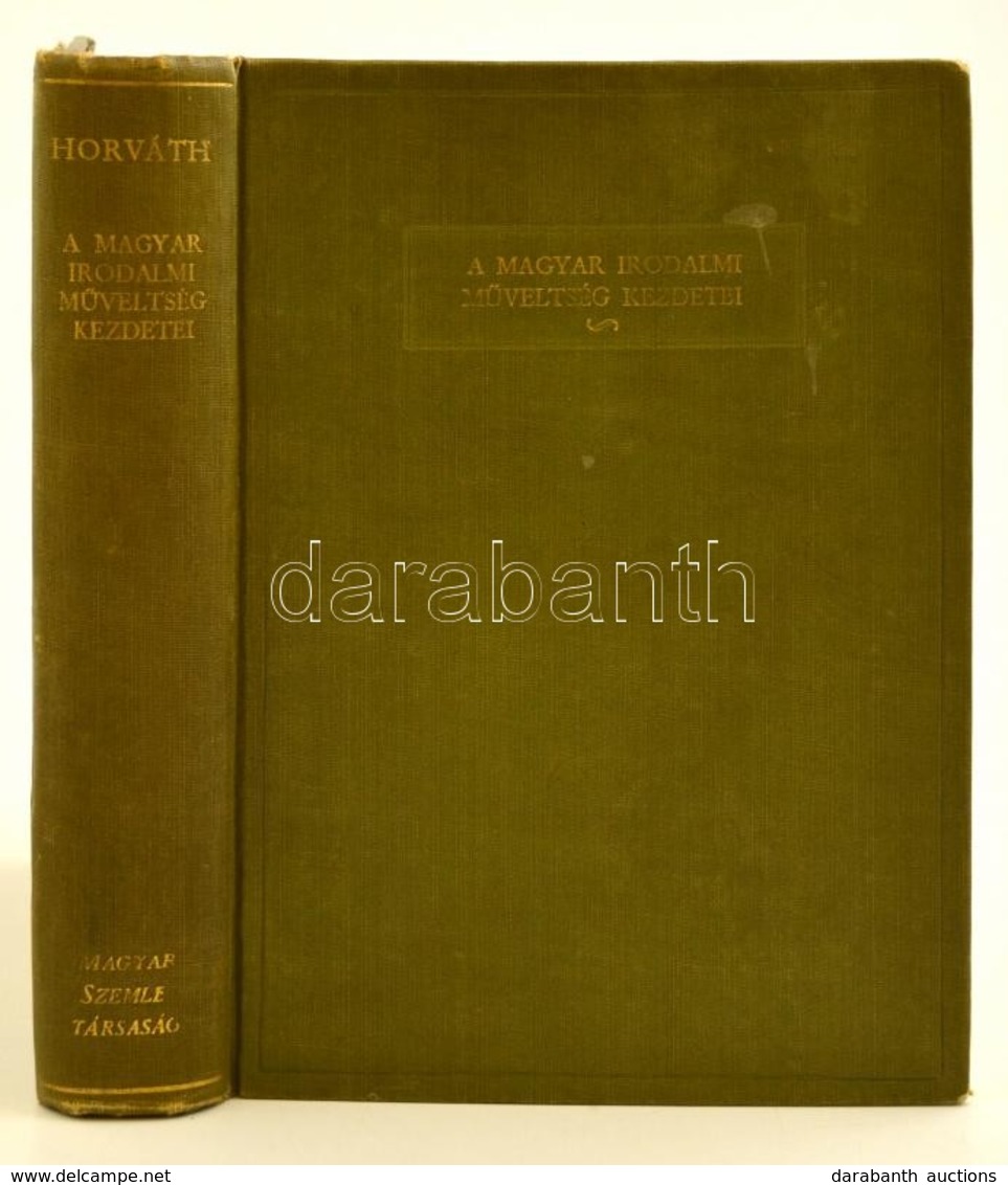 Horváth János: A Magyar Irodalmi Műveltség Kezdetei Szent Istvántól Mohácsig. A Magyar Szemle Könyvei IV. Kötet. Bp.,193 - Unclassified