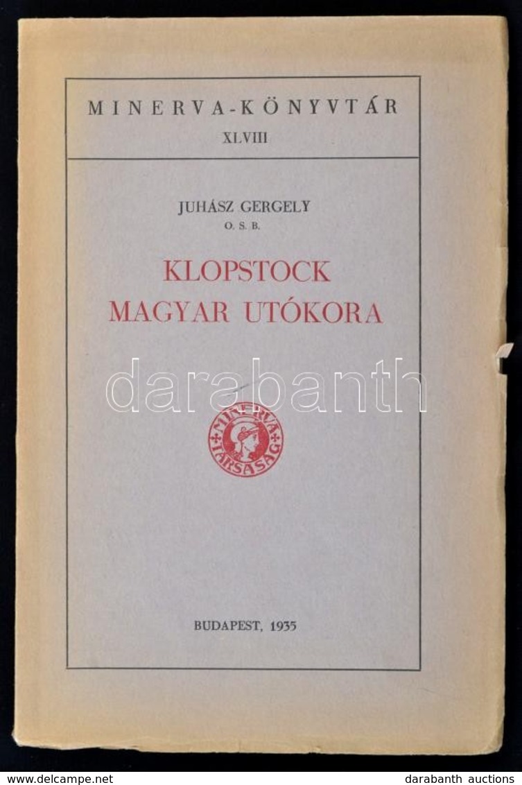 Juhász Gergely: Klopstock Magyar Utókora. Minerva-könyvtár XLVIII. Bp., 1935, Minerva. Kiadói Papírkötés. - Unclassified