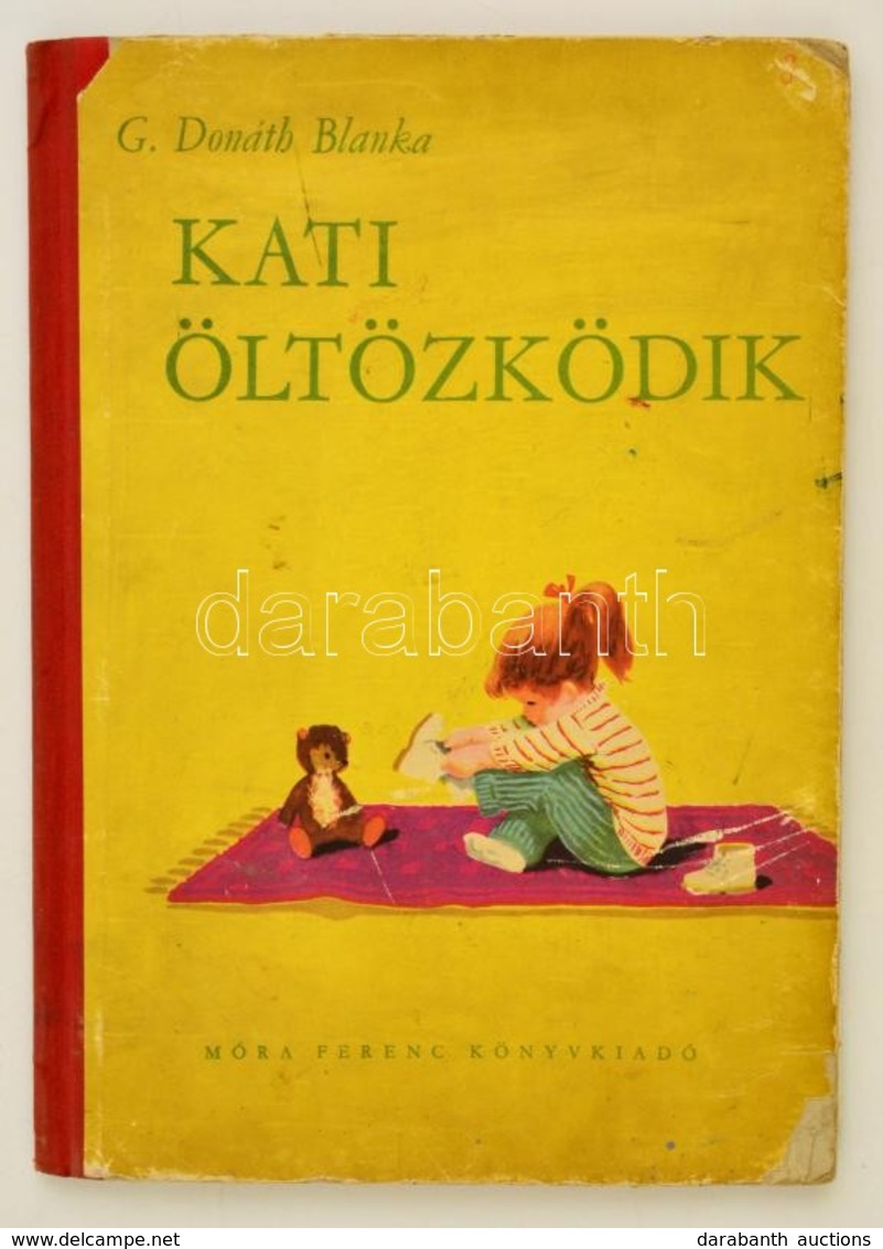 G. Donáth Blanka: Kati öltözködik. Kolozsvári Pál Rajzaival. Bp.,1957, Móra. Második Kiadás. Kiadói Félvászon-kötés, Kop - Unclassified