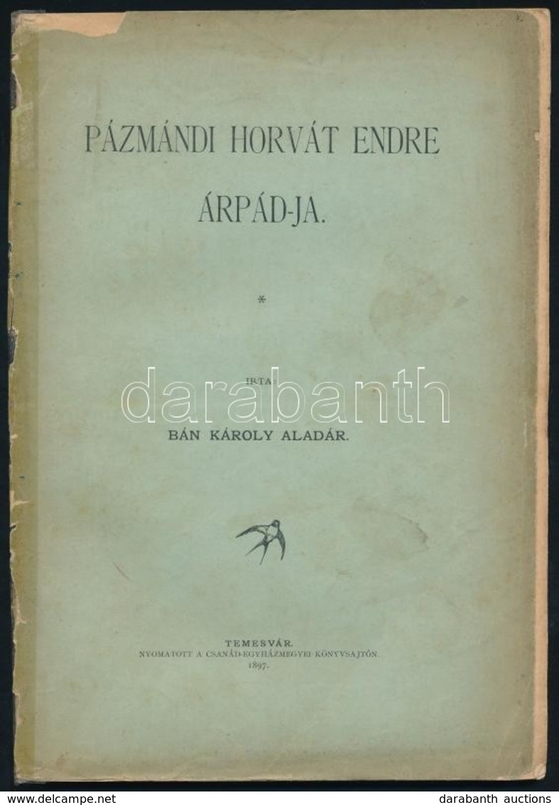 Bán Károly Aladár: Pázmándi Horvát Endre Árpád-ja. Temesvár, 1897, Csanád-Egyházmegyei Könyvsajtó, 68 P. Kiadói Ragaszto - Unclassified