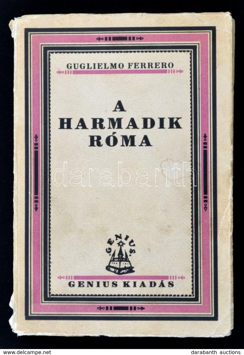 Guglielmo Ferrero: A Harmadik Róma I. A Két Igazság. Fordította Révay József. Bp., é.n., Genius. Kiadói Papírkötés, Kiss - Unclassified