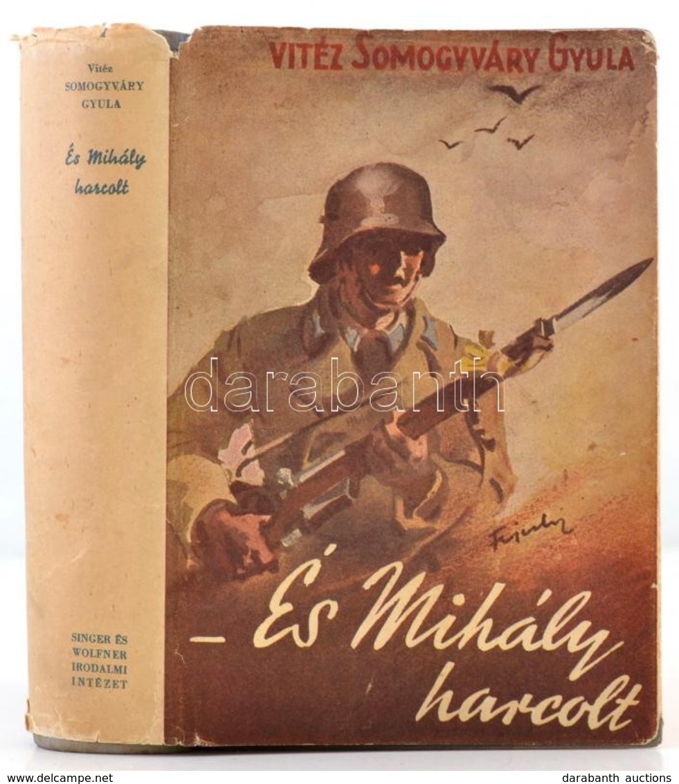 Vitéz Somogyváry Gyula: És Mihály Harcolt...Bp., 1940, Singer és Wolfner. Kiadói Egészvászon-kötés, Kiadói Papír Védőbor - Unclassified