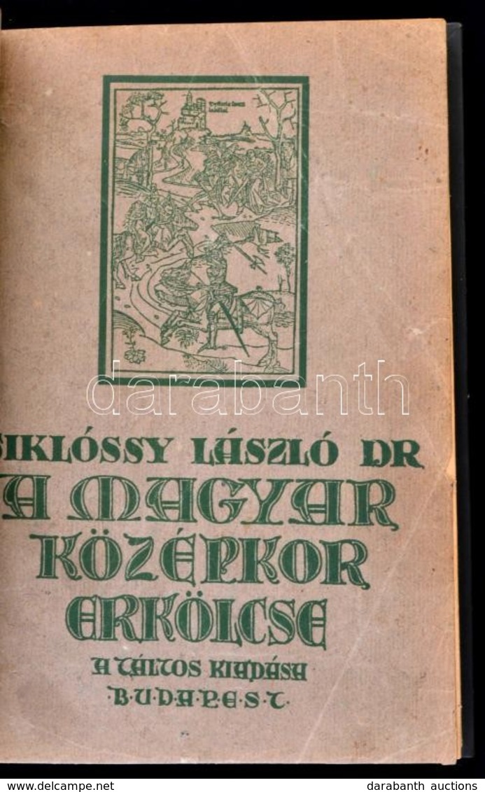Dr. Siklóssy László: A Régi Budapest Erkölcse. I. Kötet. A Magyar Középkor Erkölcse. Bp. 1922, Táltos, 207 P. Átkötött M - Unclassified