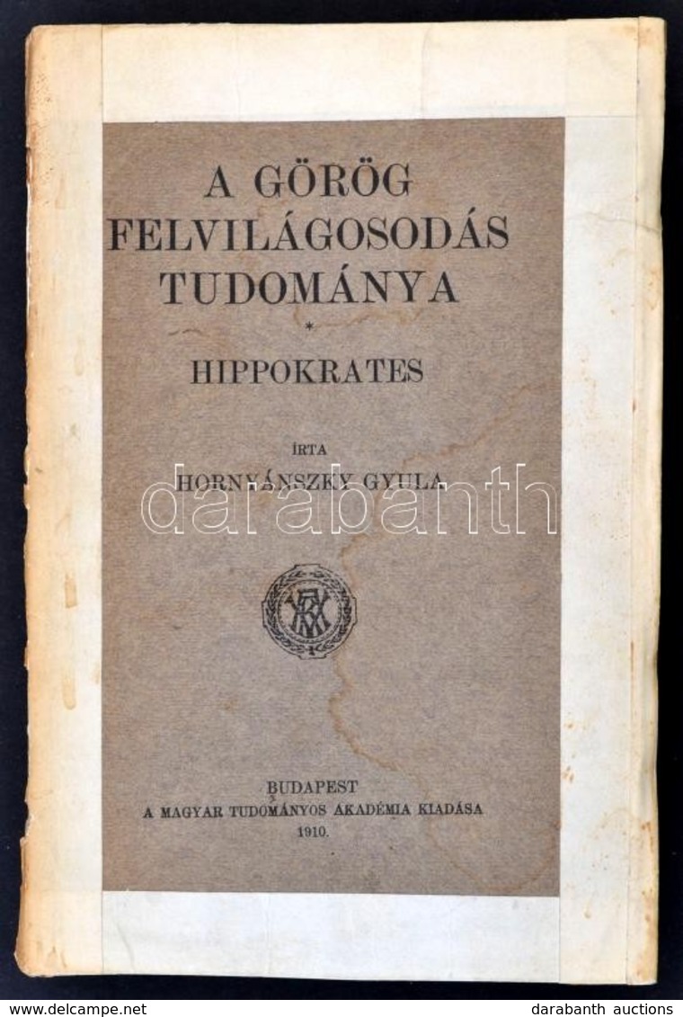 Hornyánszky Gyula: A Görög Felvilágosodás Tudománya. Hippokrates. Bp., 1910, MTA. Papírkötésben, Megviselt, Széteső álla - Unclassified