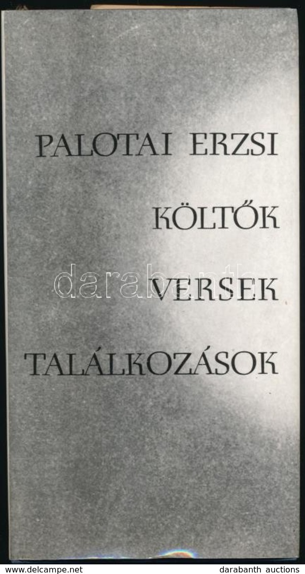 Palotai Erzsi: Költők, Versek, Találkozások. Bp.,1974, Szépirodalmi. Kiadói Egészvászon-kötés, Kiadói Papír Védőborítóba - Unclassified