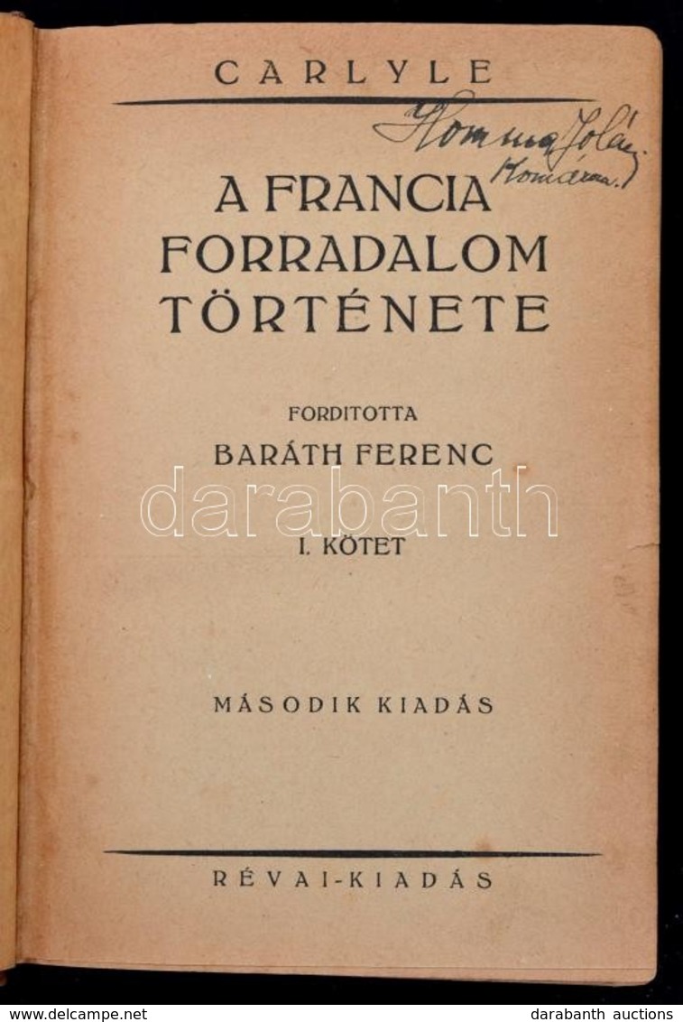 Carlyle: A Francia Forradalom Története I. Kötet: Fordította: Baráth Ferenc. Bp.,é.n., Révai. Második Kiadás. Aranyozott - Unclassified