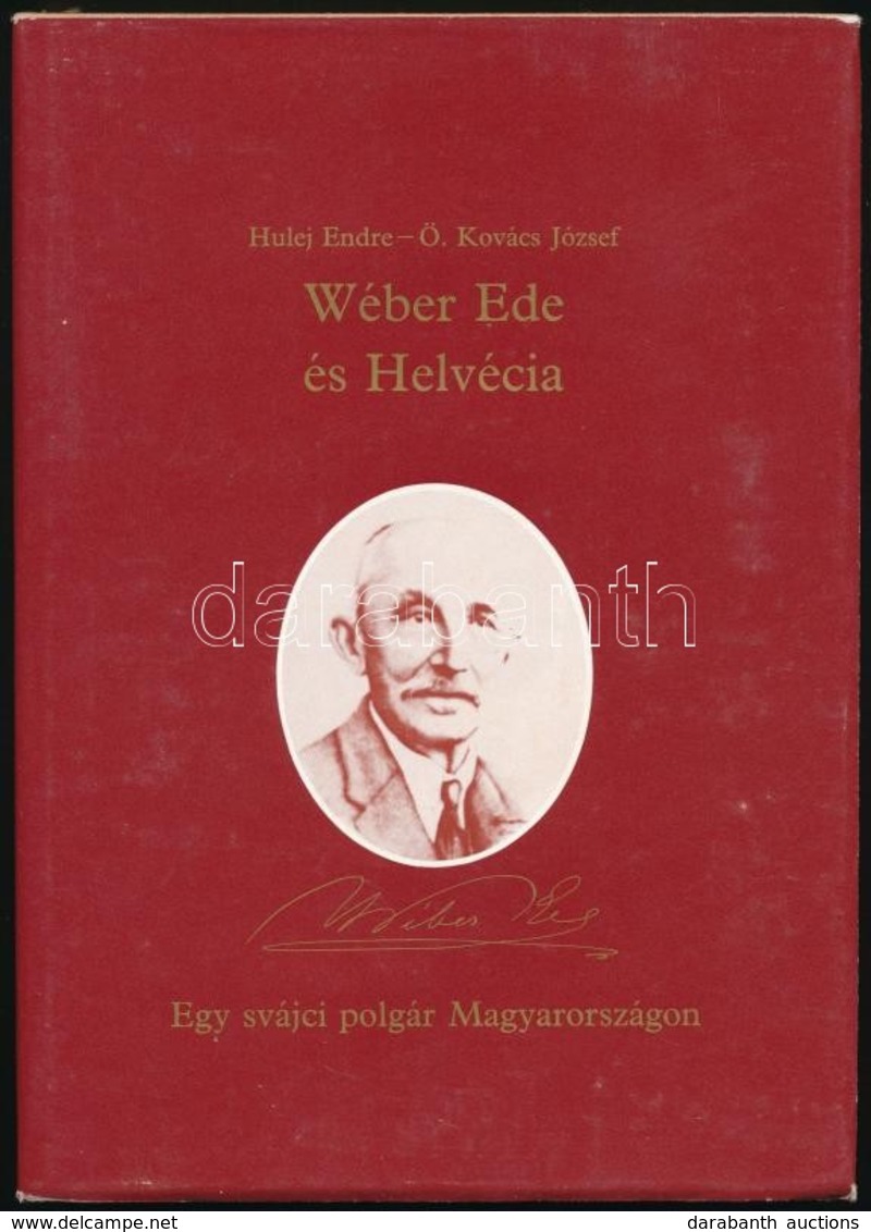 Hulej Endre, Ö. Kovács József: Wéber Ede és Helvécia. Egy Svájci Polgár Magyarországon. Kiadói Egészvászon-kötés, Kiadói - Unclassified